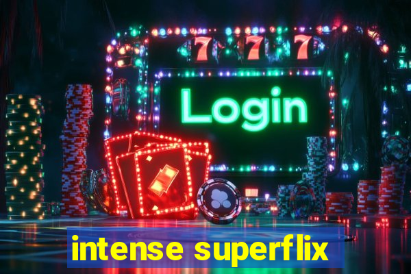 intense superflix